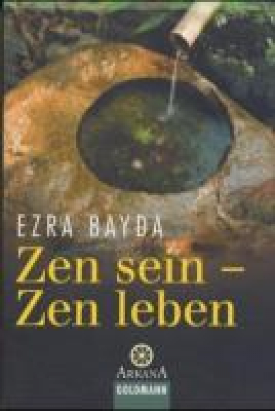 Bayda, Ezra  : Zen sein - Zen leben