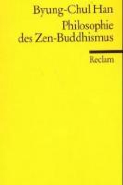 Han, Byung-Chul  : Philosophie des Zen-Buddhismus