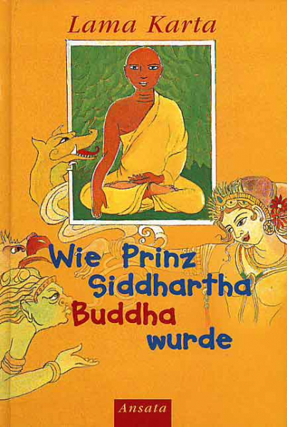 Lama Karta : Wie Prinz Siddharta Buddha wurde (GEB)