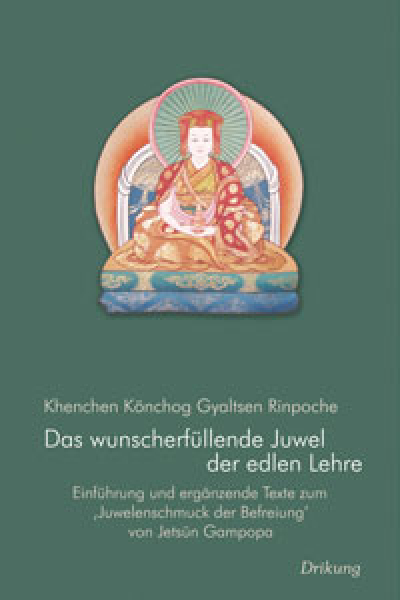 Khenchen Könchog Gyaltsen Rinpoche : Das wunscherfüllende Juwel der edlen Lehre