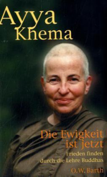 Ayya Khema : Die Ewigkeit ist jetzt