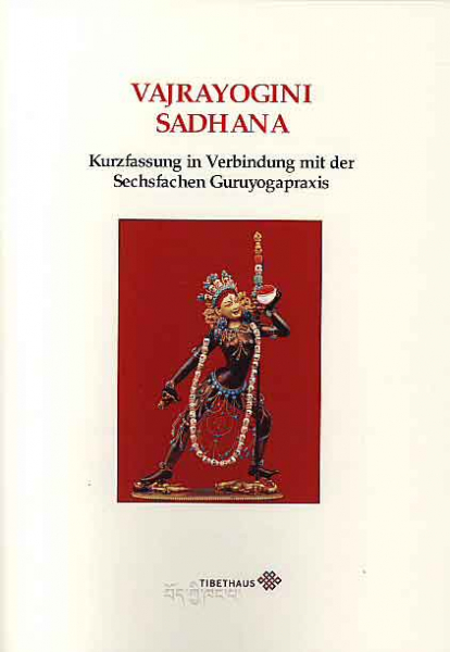 Dagyab Rinpoche : Vajrayogini Sadhana mit Sechsfachen Guruyogapraxis