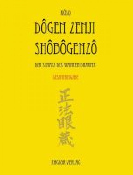 Dogen Zenji : Shobogenzo, Die Schatzkammer des Wahren Dharma