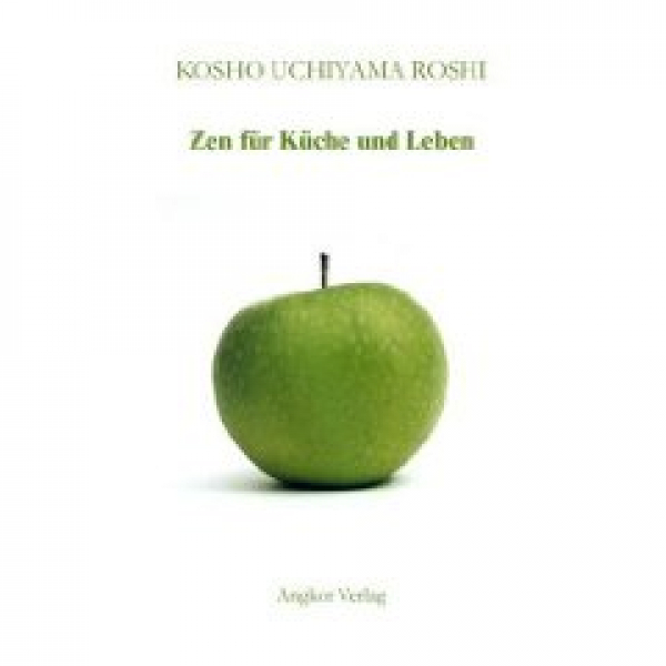 Kosho Uchiyama : Zen für Küche und Leben