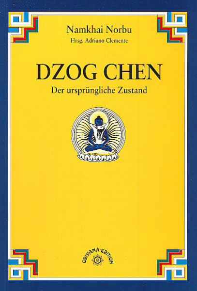 Namkhai Norbu : Dzogchen - Der ursprüngliche Zustand