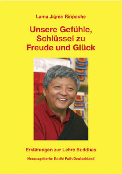 Lama Jigme Rinpoche : Unsere Gefühle, Schlüssel zu Freude und Glück