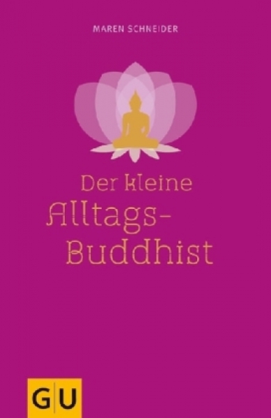 Schneider, Maren :   Der kleine Alltagsbuddhist