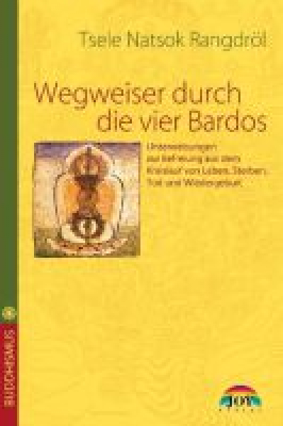 Rangdrol, Tsele N. : Wegweiser durch die Vier Bardos