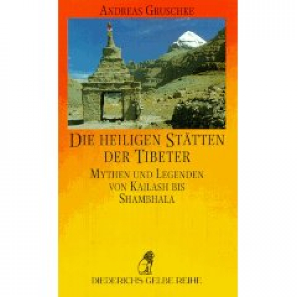 Andreas Gruschke : Die heiligen Stätten der Tibeter