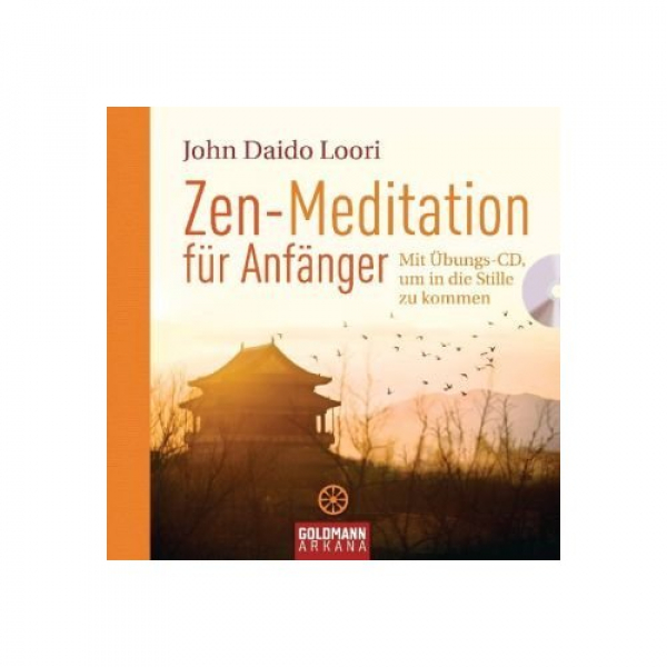John Daido Loori : Zen-Meditation für Anfänger: Mit Übungs-CD