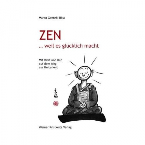 Marco Genteki Röss : Zen ... weil es glücklich macht (GEB)