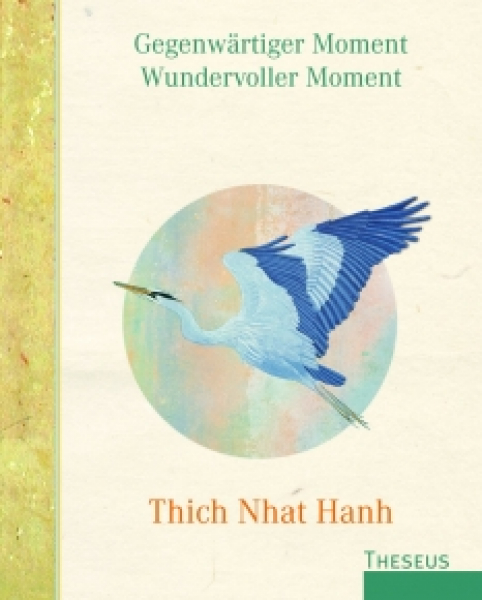 Thich Nhat Hanh : Gegenwärtiger Moment - wundervoller Moment