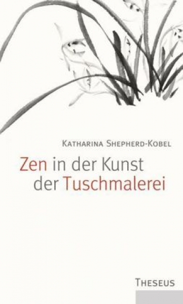 Shepherd-Kobel, Katharina : Zen in der Kunst der Tuschmalerei (TB)