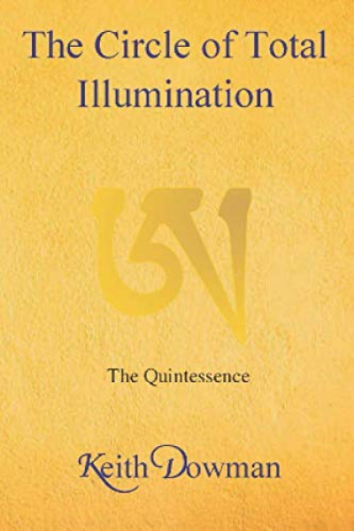 Keith Dowman : The Circle of Total Illumination: The Quintessence