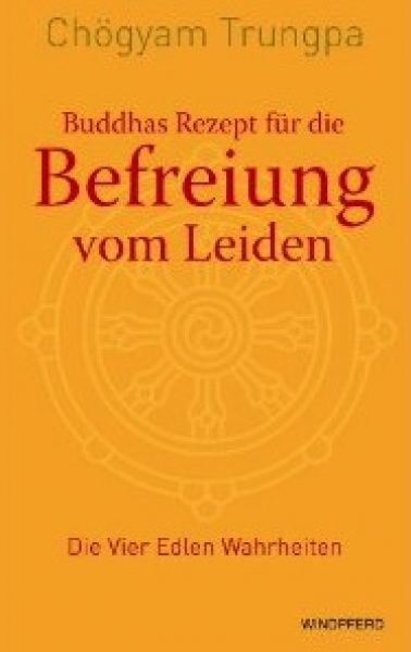 Trungpa, Chögyam : Buddhas Rezept für die Befreiung vom Leiden