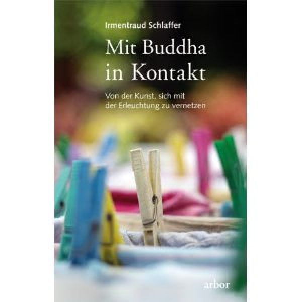 Schlaffer, Irmentraud : Mit Buddha in Kontakt