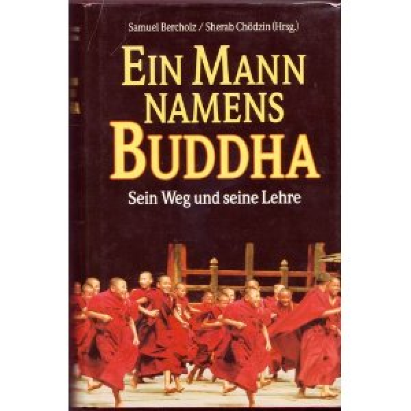 Bercholz/Chödzin : Ein Mann namens Buddha. Sein Weg und seine Lehre