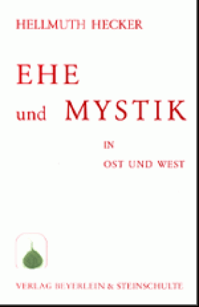 Hellmuth Hecker : EHE UND MYSTIK in Ost und West