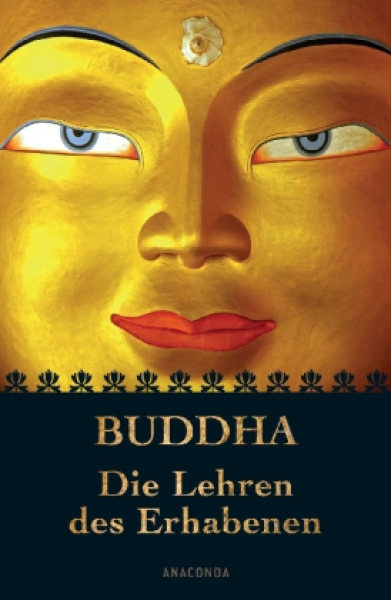 Buddha, Gautama :   Buddha - Die Lehren des Erhabenen