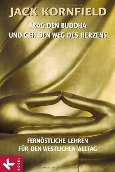 Kornfield, Jack  :  Frag den Buddha, und geh den Weg des Herzens (GEB)