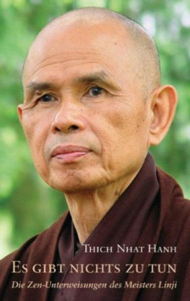 Thich Nhat Hanh : Es gibt nichts zu tun