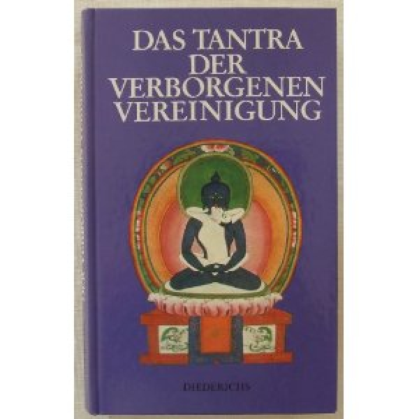 Peter Gäng : Das Tantra der Verborgenen Vereinigung. Guhyasamaja- Tantra