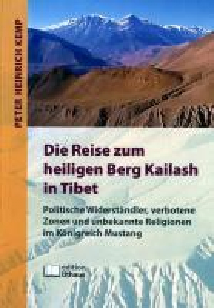 Kemp, Peter H.  :    Die Reise zum heiligen Berg Kailash in Tibet .