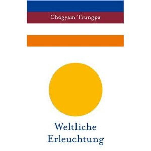 Chögyam Trungpa - Weltliche Erleuchtung