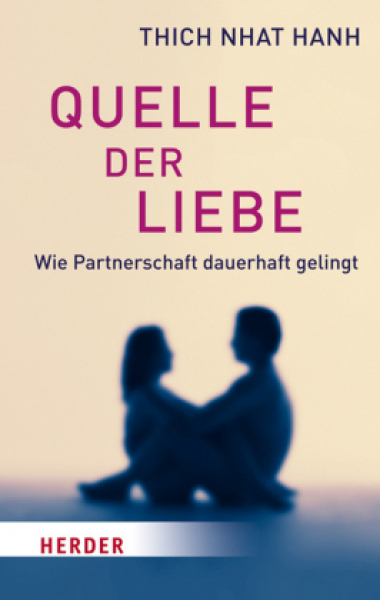 Thich Nhat Hanh :  Quelle der Liebe