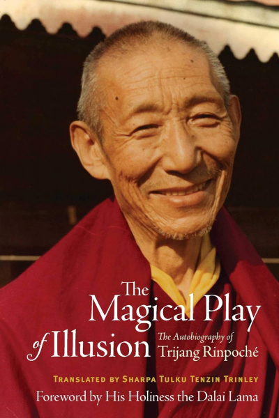 Kyabje Trijang : The Magical Play of Illusion: The Autobiography of Trijang Rinpoche