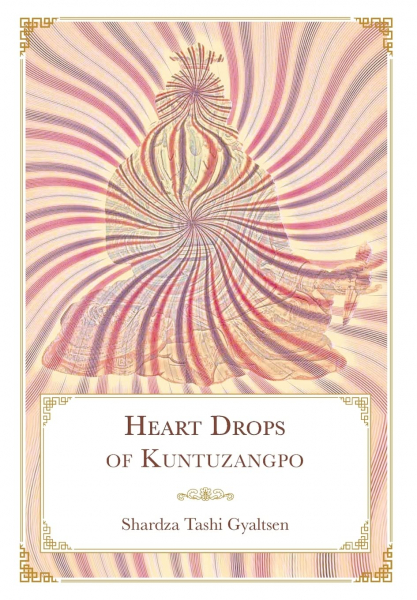 Shardza Tashi Gyaltsen : Heart Drops of Kuntuzangpo