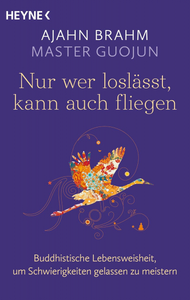 Brahm, Ajahn ; Guojun, Master : Nur wer loslässt, kann auch fliegen - TB