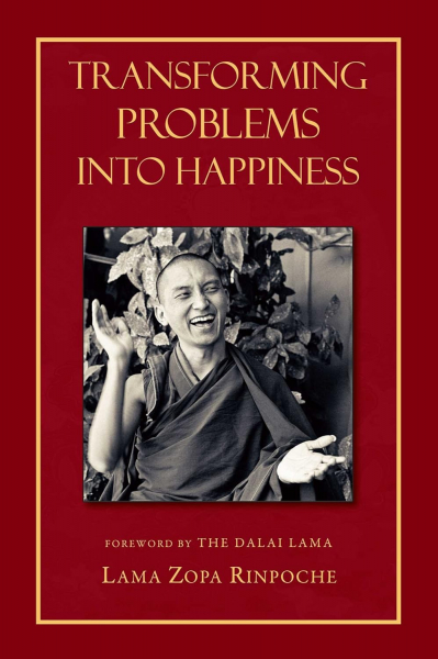 Lama Zopa Rinpoche : Transforming Problems into Happiness