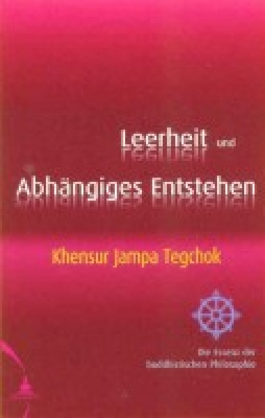 Khensur Jampa Tegchok : Leerheit und Abhängiges Entstehen (Gebraucht)