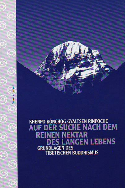 Khenpo Könchog Gyaltsen Rinpoche - Auf der Suche nach dem reinen Nektar