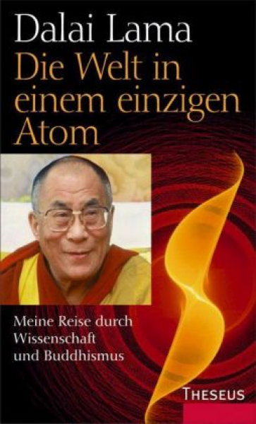 Dalai Lama XIV. :   Die Welt in einem einzigen Atom (GEB)