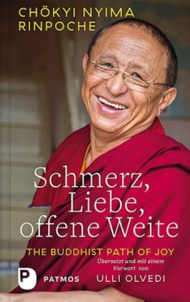 Chökyi Nyima Rinpoche : Schmerz, Liebe, offene Weite