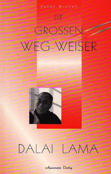 Peter Michel : Die grossen Weg-Weiser - Dalai Lama