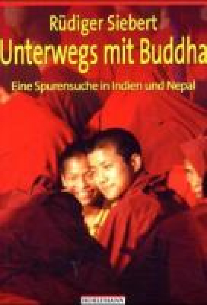 Siebert, Rüdiger  : Unterwegs mit Buddha