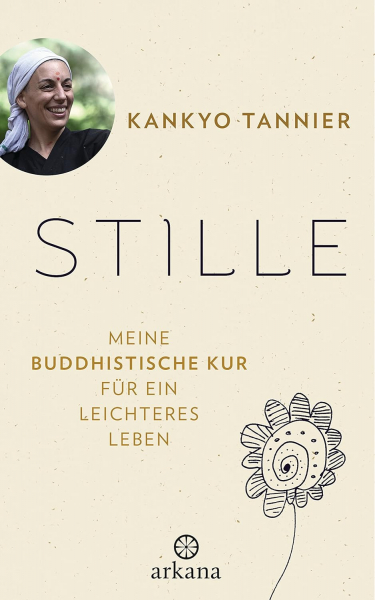 Kankyo Tannier  : Stille - Meine buddhistische Kur für ein leichteres Leben