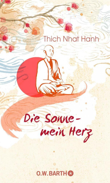 Thich Nhat Hanh : Die Sonne - mein Herz (Neuauflage)