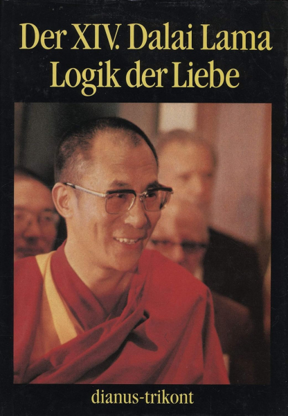 Dalai Lama : Logik der Liebe. Hrsg. Jeffrey Hopkins (GEB)