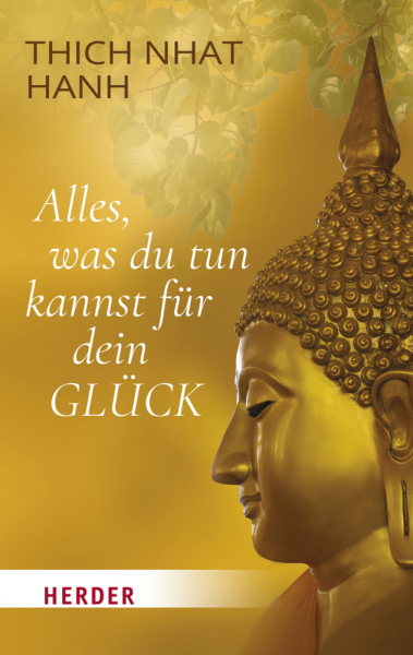 Thich Nhat Hanh :   Alles, was du tun kannst für dein Glück (TB)