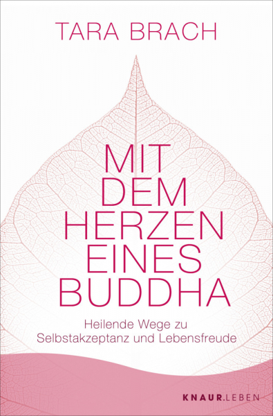 ​Brach, Tara : Mit dem Herzen eines Buddha