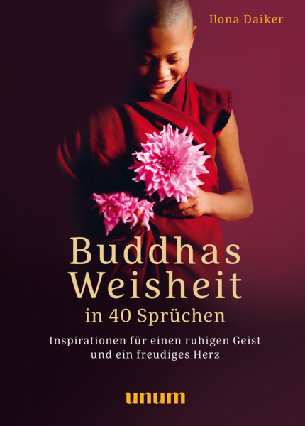 Daiker, Ilona : Buddhas Weisheit in 40 Sprüchen