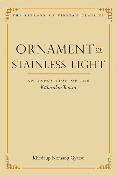 KHEDRUP NORSANG GYATSO : Ornament of Stainless Light An Exposition of the Kālacakra Tantra