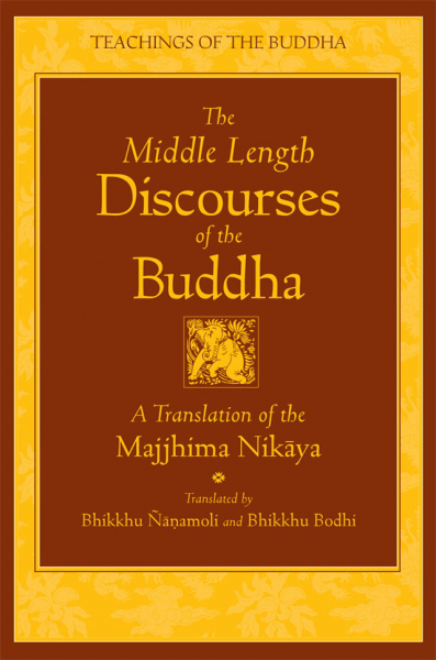 BHIKKHU ÑĀṆAMOLI, BHIKKHU BODHI : THE MIDDLE LENGTH DISCOURSES OF THE BUDDHA A Translation of the Majjhima Nikāya