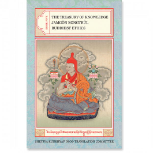 Jamgon Kongtrul  : The Treasury of Knowledge: Book 5 Buddhist Ethics