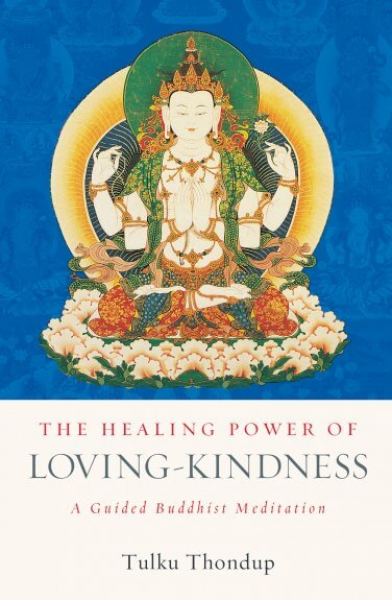 Tulku Thondup : The Healing Power of Loving-Kindness