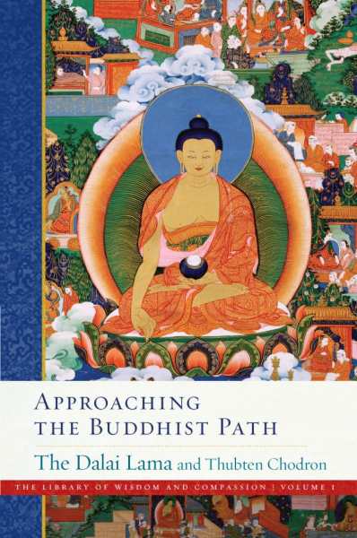 THUBTEN CHODRON HIS HOLINESS THE DALAI LAMA : APPROACHING THE BUDDHIST PATH The Library of Wisdom and Compassion, Vol. 1